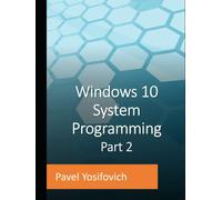 Windows 10 System Programming, Part 2