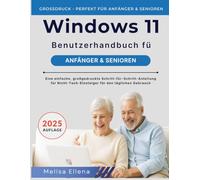 WINDOWS 11 BENUTZERHANDBUCH FÜR ANFÄNGER & SENIOREN