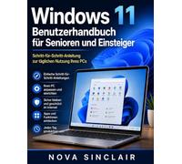 Windows 11 Benutzerhandbuch für Senioren und Einsteiger: Schritt-für-Schritt-Anleitung zur täglichen Nutzung Ihres PCs
