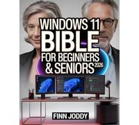 Windows 11 Bible For Beginners & Seniors: The Complete Masterclass to Instantly Unlock Hidden Features, Master Powerful Tips, Tricks & Shortcuts, ... and Command Modern PC Superpowers