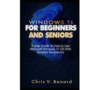WINDOWS 11 FOR BEGINNERS AND SENIORS: A User Guide on How to Use Microsoft Windows 11 OS With Detailed Illustrations
