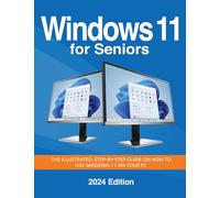 Windows 11 for Seniors - 2024 Edition: The illustrated, Step-by-step guide on how to use Windows on your PC: 1 (Seniors Guides)