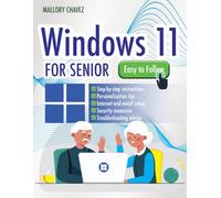 Windows 11 for Seniors: Acquire Skills in a Simple and Clear Way, Step-by-Step Visuals and Tips - Your Ultimate Guide to Navigating Windows 11 with Ease