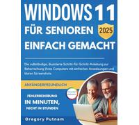 Windows 11 für Senioren leicht gemacht 2025: Die vollständige, illustrierte Schritt-für-Schritt-Anleitung zur Beherrschung Ihres Computers mit ... (senior savvy easy guides (GERMAN EDITION))