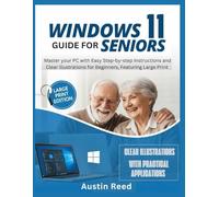 WINDOWS 11 GUIDE FOR SENIORS: Master your PC with Easy Step-by-Step Instructions and Clear Illustrations for Beginners, Featuring Large Print (Easy Tech Guides)