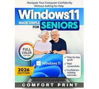 Windows 11 Made Simple for Seniors: Navigate Your Computer Confidently Without Asking for Help