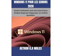 WINDOWS 11 POUR LES SENIORS 2026: Guide d’utilisation avec des instructions simples étape par étape pour un confort quotidien