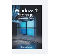 Windows 11 Storage Professional Guide: Create 45 File System Solutions | Including Storage Spaces