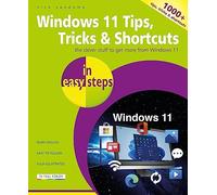 Windows 11 Tips, Tricks & Shortcuts in easy steps: 1000+ tips, tricks and shortcuts