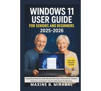 Windows 11 User Guide For Seniors and Beginners 2025-2026: Simplified Step-by-Step Manual with Easy Instructions, Hidden Features, and Expert Tips for ... Made Simple for Seniors and Beginners)