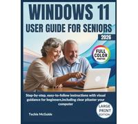 WINDOWS 11 USER GUIDE FOR SENIORS: Step-By-Step, Easy-To-Follow Instructions With Visual Guidance For Beginners, Including Clear Pictures To Master Your Computer (Tech master)