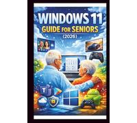 Windows 11 User Guide For Seniors: Step-by-step manual to mastering the redesigned start menu, connecting with Microsoft teams and boosting security for a smoother safer experience. (Tech Made Easy)