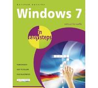 Windows 7 in Easy Steps: Without the Waffle