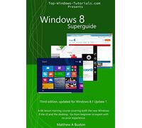 Windows 8 Superguide: A 66 lesson training course, covering both the new Windows 8 tile UI and the desktop. Go from beginner to expert, no prior experience necessary