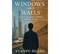 Windows and Walls: A Life Across China’s Forty Years (1985-2025)