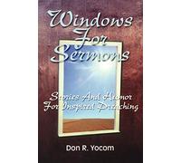 Windows For Sermons: Stories And Humor For Inspired Preaching