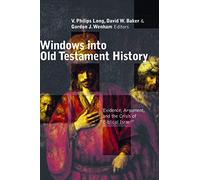 Windows into Old Testament History: Evidence, Argument and the Crisis of Biblical Israel