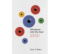 Windows into the Soul: Surveillance and Society in an Age of High Technology
