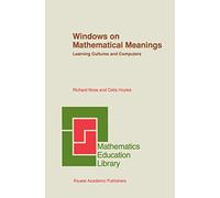 Windows on Mathematical Meanings: Learning Cultures and Computers