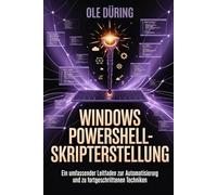 Windows PowerShell-Skripterstellung: Ein umfassender Leitfaden zur Automatisierung und zu fortgeschrittenen Techniken