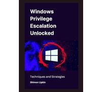 Windows Privilege Escalation Unlocked: Techniques and Strategies