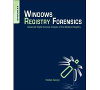 Windows Registry Forensics: Advanced Digital Forensic Analysis of the Windows Registry