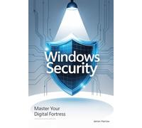WINDOWS SECURITY: Master Your Digital Fortress