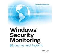 Windows Security Monitoring: Scenarios and Patterns – Wiley-VCH