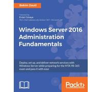 Windows Server 2016 Administration Fundamentals – Prepare for MTA 98-365 – Packt Publishing