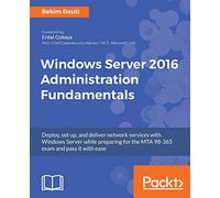 Windows Server 2016 Administration Fundamentals – Prepare for MTA 98-365 – Packt Publishing