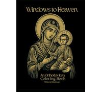 Windows To Heaven: An Orthodox Icon Coloring Book, Orthodox saints Coloring Book, christian childrens book, activity book, hard cover, iconography coloring book with descriptions and teachings