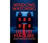 Windows Watching: A Short Horror Story Collection