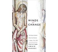Winds of Change: The Roman Catholic Church and Society in Wales, 1916-1962 (Bangor History of Religion)