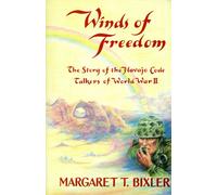 Winds of Freedom: The Story of the Navajo Code Talkers of World War II