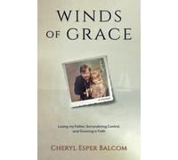 Winds of Grace: Losing my Father, Surrendering Control, and Growing in Faith