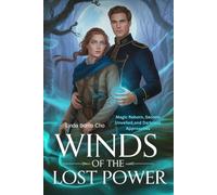 Winds of the Lost Power: Magic Reborn, Secrets Unveiled, and Darkness Approaches