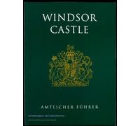 Windsor Castle: The Official Guide (The Royal Collection)