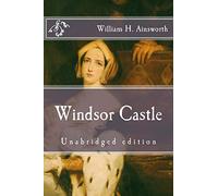 Windsor Castle: Unabridged edition (Immortal Classics)