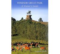 Windsor Great Park: A Visitor's Guide