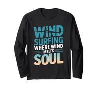 Windsurfing Where Wind Meets Soul Ocean Surfboard Sport Long Sleeve T-Shirt