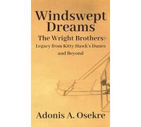 Windswept Dreams: The Wright Brothers®️ Legacy from Kitty Hawk's Dunes and Beyond