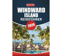 Windward Island Reiseführer 2026: Karibische Strände erkunden, Inselkultur, Outdoor-Aktivitäten, lokale Küche und praktische Reisetipps für einen entspannten Urlaub