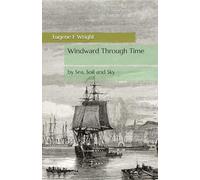 Windward Through Time: by Sea, Soil and Sky