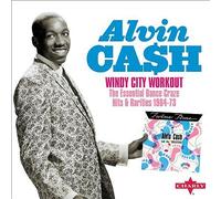 Alvin Cash - Windy City Workout The Essential Dance Craze Hits & Rarities 1964-73 (2CD)