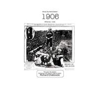 Windy City World Series I: 1906, White Sox-Cubs: The Year, the Season Enhanced with Period, Original poetry
