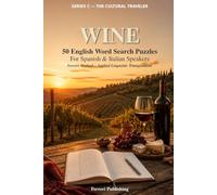 Wine: 50 English Word Search Puzzles for Spanish and Italian Speakers - Ferreri Method, Applied Linguistic Triangulation (The Cultural Traveler)
