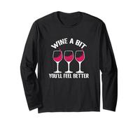 Wine a Bit You´ll Feel Better Long Sleeve T-Shirt