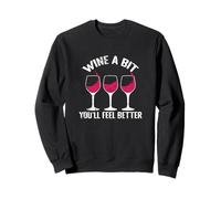 Wine a Bit You´ll feel better Sweatshirt