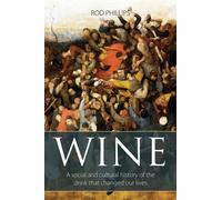 Wine : A Social and Cultural History of the Drink that Changed our Lives