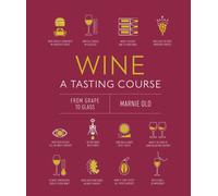 Wine A Tasting Course : From Grape to Glass